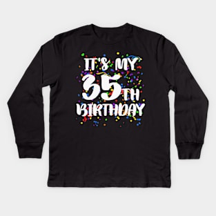 Its My 35th Birthday Shirt Happy Birthday Funny Gift Kids Long Sleeve T-Shirt